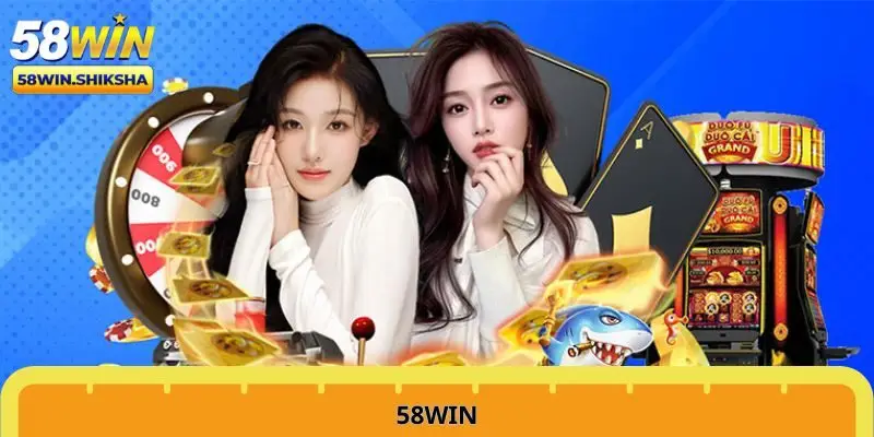 Tìm hiểu tổng quan về nhà cái 58win