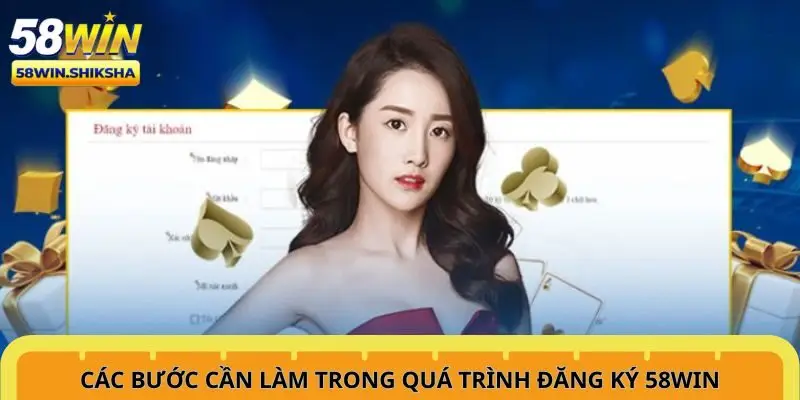 cac-buoc-can-lam-trong-qua-trinh-dang-ky-58win