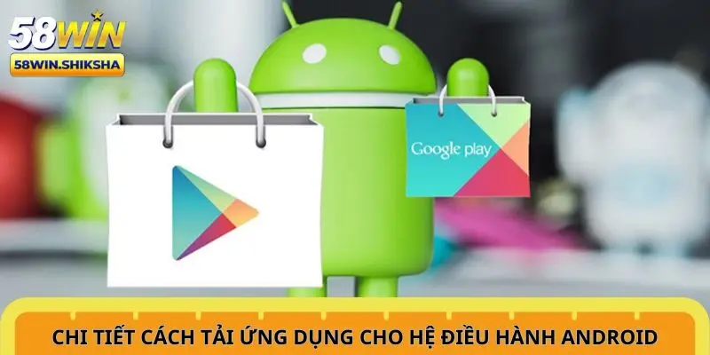 chi-tiet-cach-tai-ung-dung-cho-he-dieu-hanh-android