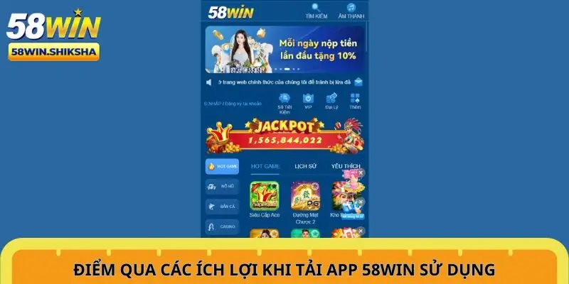 diem-qua-cac-ich-loi-khi-tai-app-58win-su-dung