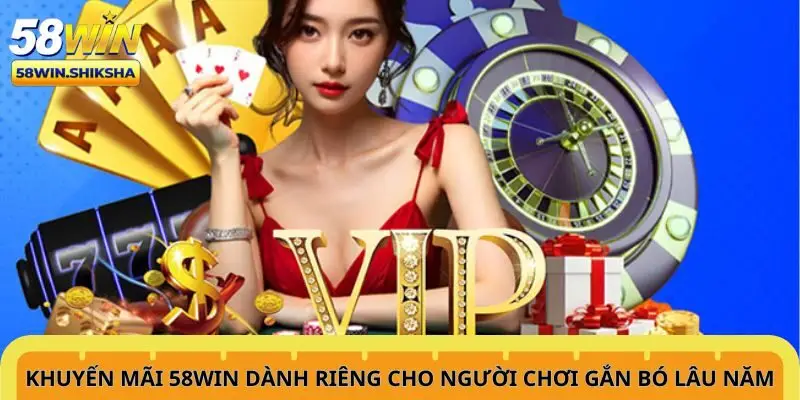 khuyen-mai-58win-danh-rieng-cho-nguoi-choi-gan-bo-lau-nam-1